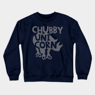 Chubby Unicorn Squad Funny Chubby Gift for Rhino Lover Crewneck Sweatshirt